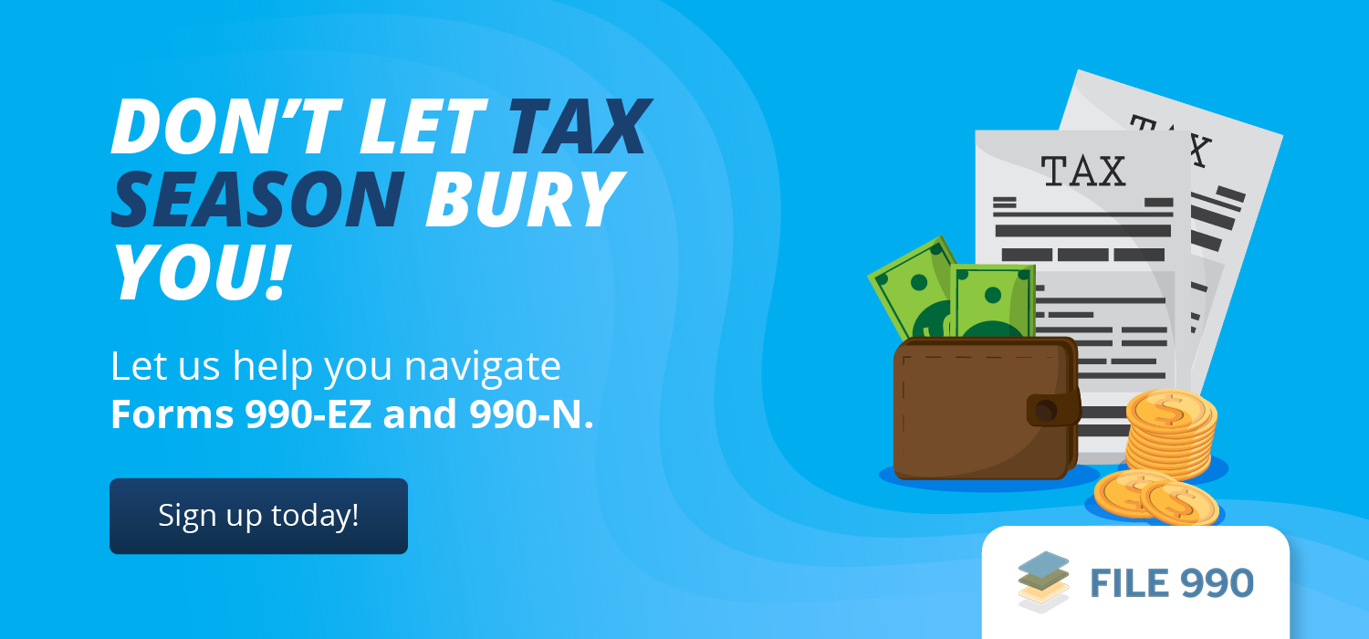 Don’t let tax season bury you! Let File 990 help you navigate Forms 990-EZ and 990-N