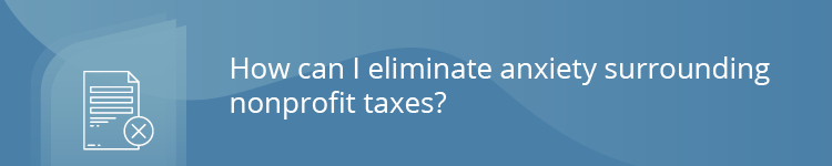 How can I eliminate anxiety surrounding the 990-N and 990-EZ tax forms?