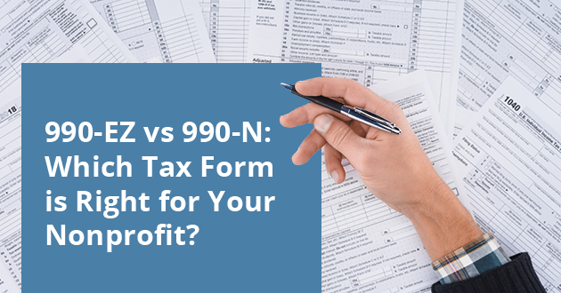 990-EZ vs 990-N: Which Tax Form is Right for Your Nonprofit?