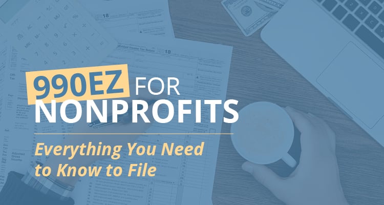 990EZ for Nonprofits | Everything You Need to Know to File