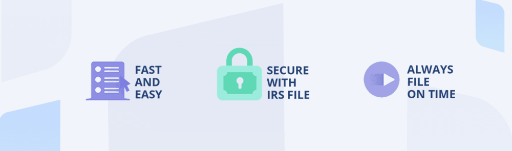 Three icons that say fast and easy, secure with IRS file, and always file on time